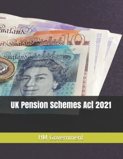Cover for Hm Government · UK Pension Schemes Act 2021 (Pocketbok) (2021)