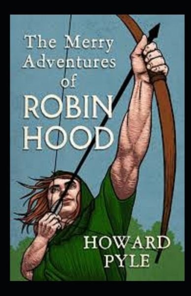 Cover for Howard Pyle · The Merry Adventures of Robin Hood Illustrated (Taschenbuch) (2021)