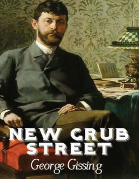 Cover for George Gissing · New Grub Street (Annotated) (Paperback Bog) (2021)