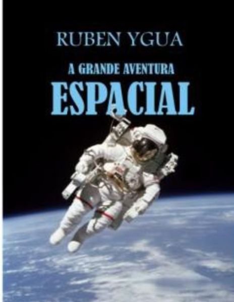 Cover for Ruben Ygua · A Grande Aventura Espacial (Paperback Book) (2021)