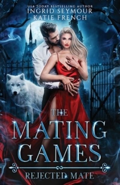 Cover for Ingrid Seymour · The Mating Games: Rejected Mate - The Mating Games (Taschenbuch) (2022)
