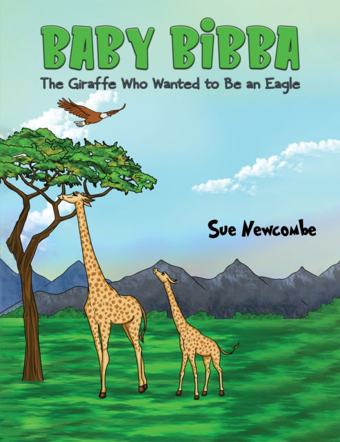 Cover for Sue Newcombe · Baby Bibba: The Giraffe Who Wanted to Be an Eagle (Paperback Book) (2024)