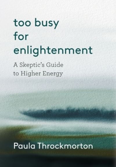 Cover for Paula Throckmorton · Too Busy For Enlightenment (Book) (2023)