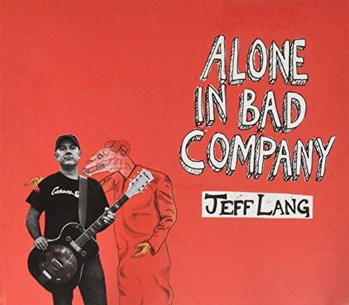 Cover for Jeff Lang · Alone in Bad Company (CD) (2021)