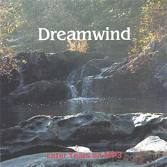 Cover for Dreamwind · Later Years on Mp3 (CD) (2006)