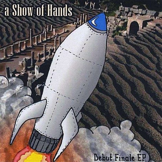 Cover for Show of Hands · Debut Finale (CD) [EP edition] (2008)