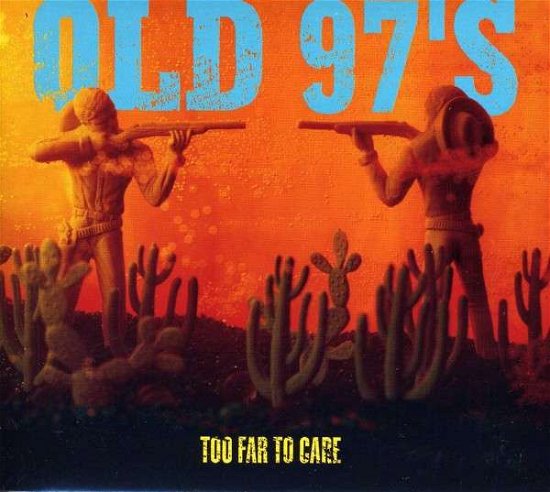 Too Far to Care - Old 97's - Música - OMNIVORE / RED - 0816651012770 - 9 de outubro de 2012