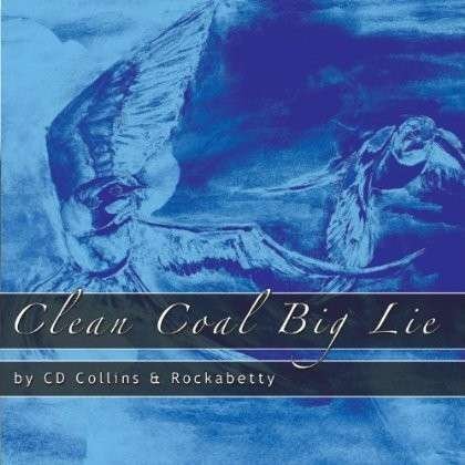 Cover for CD Collins · Clean Coal Big Lie (CD) (2013)