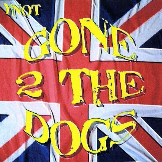 Cover for Ynot · Gone 2 the Dogs (CD) (2008)