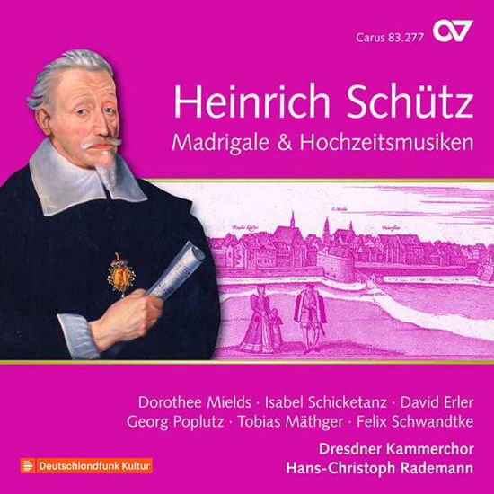 Schutz: Madrigale & Hochzeitmusiken (Vol. 19) - Dorothee Mields / Dresdner Kammerchor / Hans-christoph Rademan - Music - CARUS - 4009350832770 - February 22, 2019