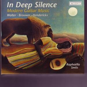 In Deep Silence: Modern Guitar Music - Walter / Brouwer / Henderickx / Smits / Gilbert - Musik - ACCENT - 4015023241770 - 30 januari 2007