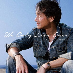 We Only Live Once - Yoshida Eisaku - Muzyka - 78 LABEL - 4524505342770 - 6 września 2019