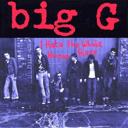 I Hate the Whole Human Race - The Big G - Music - ONLY FIT FOR THE BIN - 5032733003770 - January 28, 2022