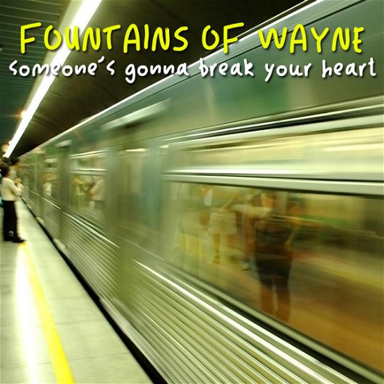 Cover for Fountains of Wayne · Someone's Gonna Break Your Heart (7&quot;) (2011)