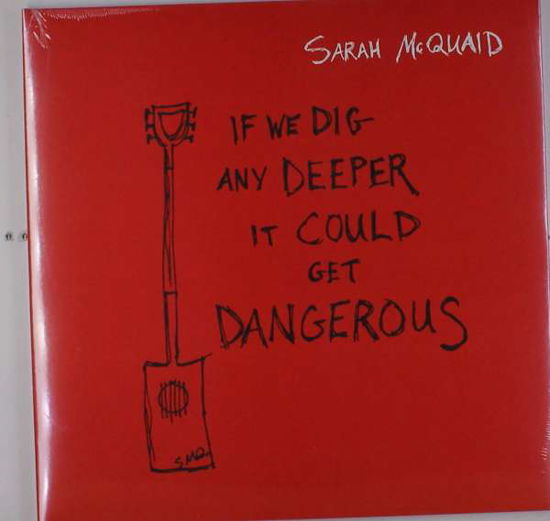 Cover for Sarah Mcquaid · If We Dig Any Deeper It Could Get Dangerous (LP) (2018)