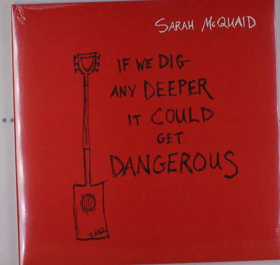 If We Dig Any Deeper It Could Get Dangerous - Sarah Mcquaid - Music - SARAH MCQUAID - 5060366785770 - February 9, 2018