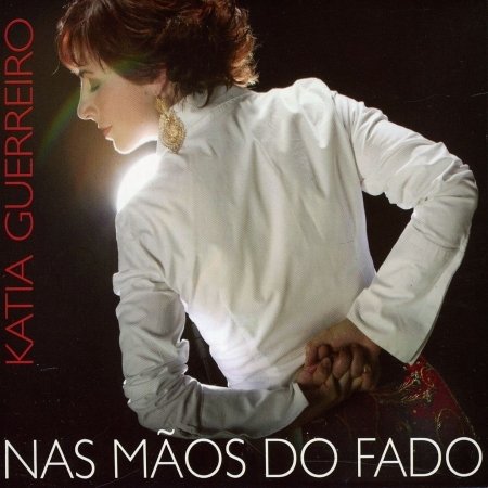 Nas Maos De Fado - Katia Guerreiro - Musiikki - JBJ & VICEVERSA - 5600363980770 - keskiviikko 8. kesäkuuta 2011