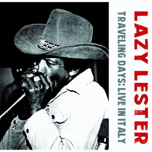 Traveling Days: Live in Italy - Lazy Lester - Musik - NEW SHOT RECORDS - 8016108031770 - 15. März 2024