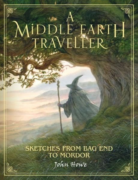 Cover for John Howe · A Middle-earth Traveller: Sketches from Bag End to Mordor (Inbunden Bok) (2018)