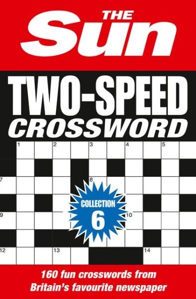 Cover for The Sun · The Sun Two-Speed Crossword Collection 6: 160 Two-in-One Cryptic and Coffee Time Crosswords - The Sun Puzzle Books (Paperback Book) (2019)