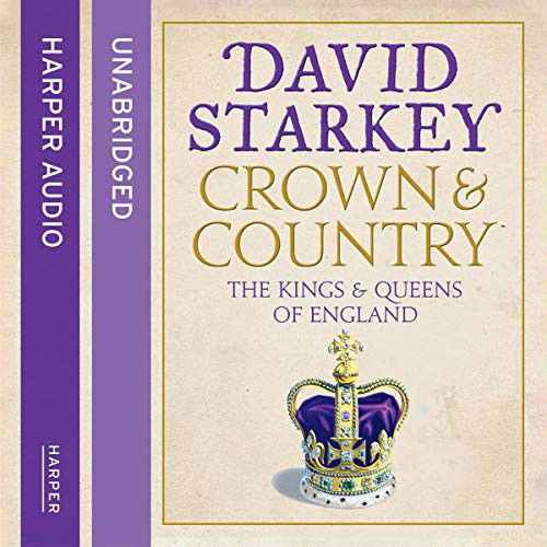 Crown and Country A History of England through the Monarchy - David Starkey - Music - William the 4th - 9780008338770 - May 7, 2019