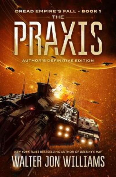 Cover for Walter Jon Williams · The Praxis: Dread Empire's Fall - Dread Empire's Fall Series (Paperback Book) (2019)