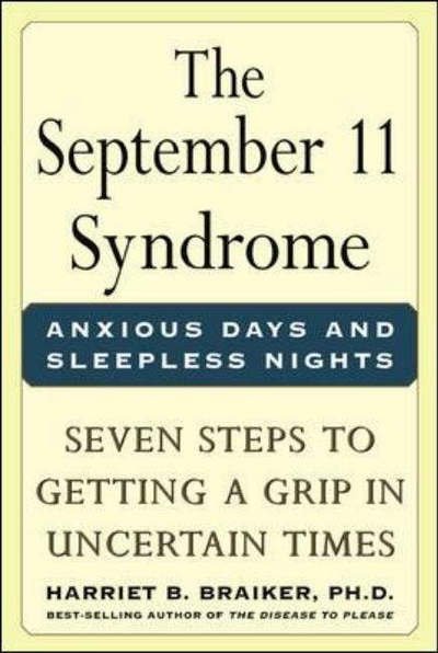 Cover for Harriet Braiker · The September 11 Syndrome: Seven Steps to Getting a Grip in Uncertain Times (Paperback Bog) (2002)