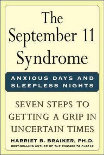 Cover for Harriet Braiker · The September 11 Syndrome: Seven Steps to Getting a Grip in Uncertain Times (Paperback Book) (2002)