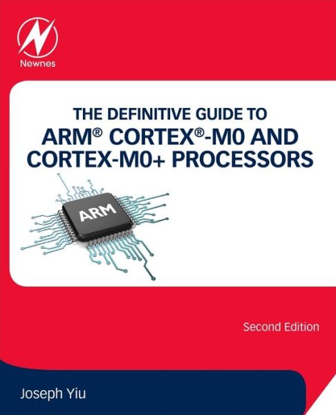 Cover for Yiu, Joseph (Distinguished Engineer) · The Definitive Guide to ARM® Cortex®-M0 and Cortex-M0+ Processors (Paperback Book) (2015)