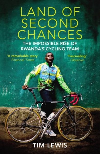 Land of Second Chances: The Impossible Rise of Rwanda's Cycling Team - Tim Lewis - Książki - Vintage Publishing - 9780224091770 - 13 marca 2014