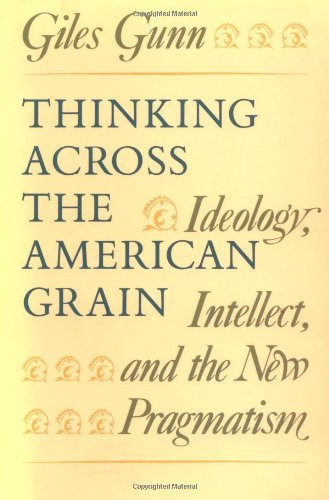 Cover for Giles Gunn · Thinking Across the American Grain: Ideology, Intellect, and the New Pragmatism (Pocketbok) (1992)