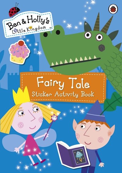 Ben and Holly's Little Kingdom: Fairy Tale Sticker Activity Book - Ben and Holly's Little Kingdom - Bøker - Penguin Random House Children's UK - 9780241199770 - 5. mars 2015