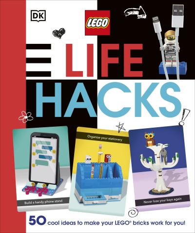 LEGO Life Hacks - Julia March - Książki - Dorling Kindersley Ltd - 9780241467770 - 1 kwietnia 2021