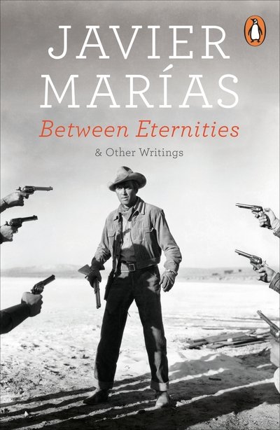 Cover for Javier Marias · Between Eternities: and Other Writings (Paperback Bog) (2018)