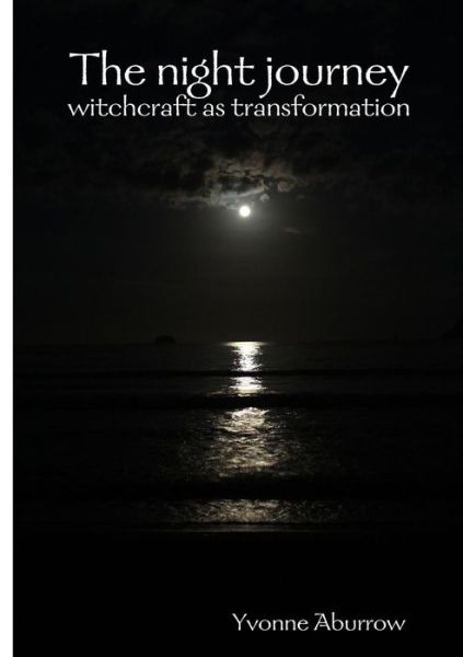 Cover for Yvonne Aburrow · The Night Journey: Witchcraft as Transformation (Paperback Book) (2018)