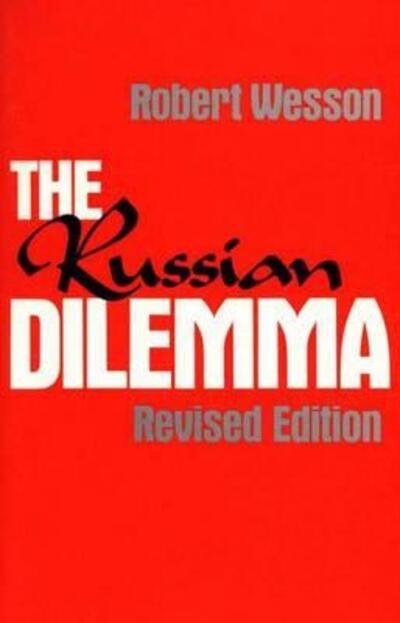The Russian Dilemma, 2nd Edition - Robert G. Wesson - Libros - ABC-CLIO - 9780275916770 - 15 de noviembre de 1985