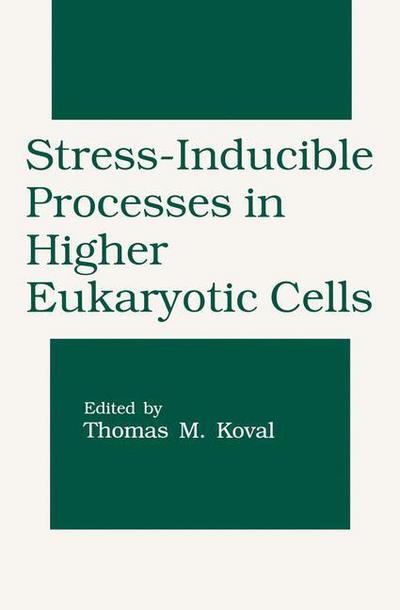 Cover for Thomas M Koval · Stress-Inducible Processes in Higher Eukaryotic Cells (Hardcover Book) [1997 edition] (1997)