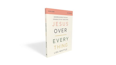 Cover for Lisa Whittle · Jesus Over Everything Bible Study Guide: Uncomplicating the Daily Struggle to Put Jesus First (Paperback Book) (2020)