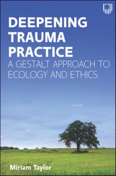 Cover for Miriam Taylor · Deepening Trauma Practice: A Gestalt Approach to Ecology and Ethics (Pocketbok) [Ed edition] (2021)