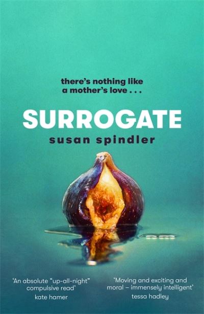 Surrogate: 'An absolute belter of a page-turner' HEAT - Susan Spindler - Books - Little, Brown Book Group - 9780349013770 - April 1, 2021