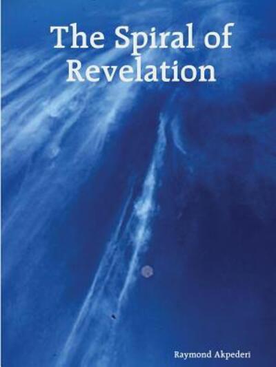 Cover for Raymond Akpederi · The spiral of revelation (Paperback Book) (2019)