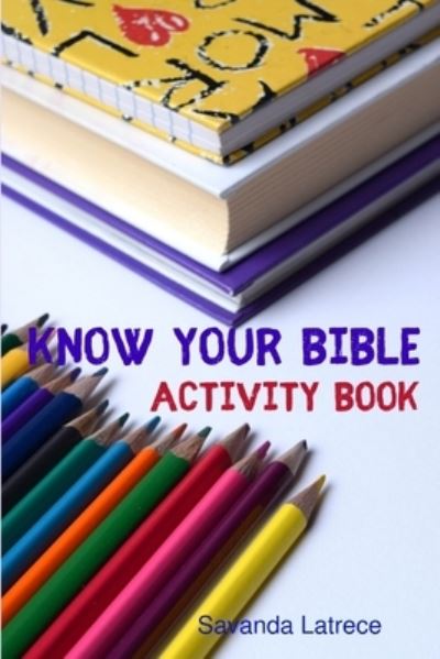 Cover for Savanda Latrece · Know Your Bible Activity Book (Paperback Book) (2019)