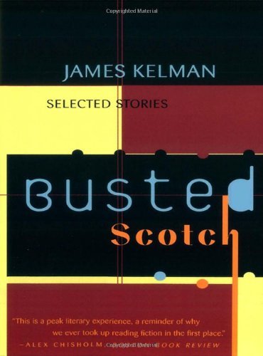 Cover for James Kelman · Busted Scotch: Selected Stories (Paperback Book) (1998)