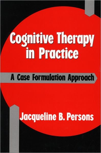 Cover for Jacqueline B. Persons · Cognitive Therapy in Practice: A Case Formulation Approach (Taschenbuch) (1989)