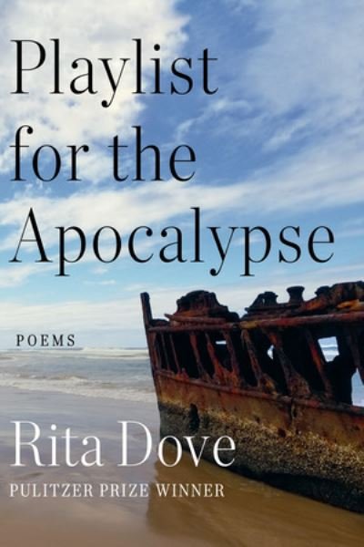 Cover for Dove, Rita (University of Virginia) · Playlist for the Apocalypse: Poems (Hardcover Book) (2021)
