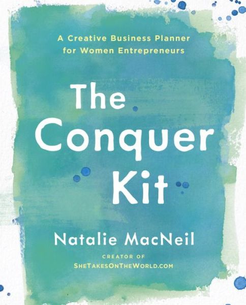 Cover for Natalie MacNeil · The Conquer Kit: A Creative Business Planner for Women Entrepreneurs (Paperback Book) (2015)