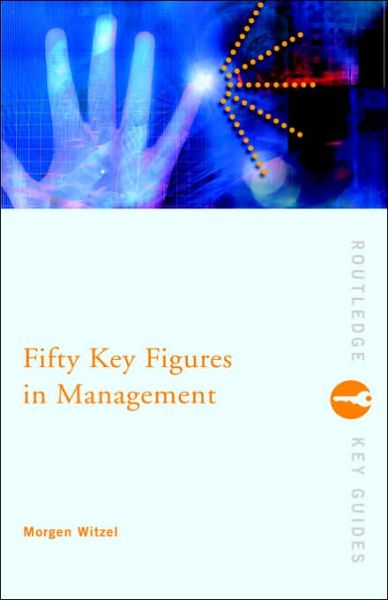 Cover for Witzel, Morgen (University of Exeter, UK) · Fifty Key Figures in Management - Routledge Key Guides (Hardcover Book) (2003)