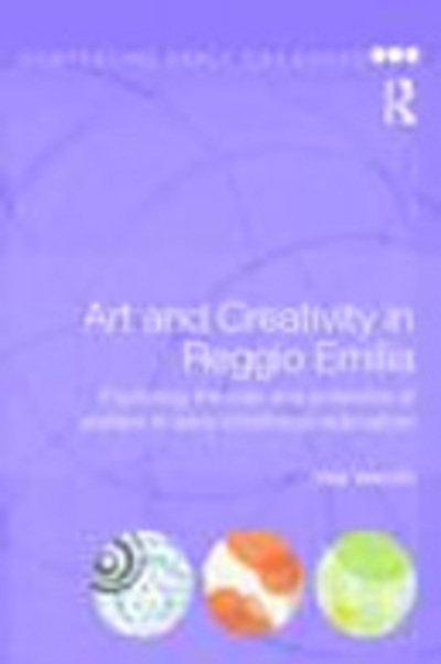 Cover for Vecchi, Vea (Education Consultant, Italy) · Art and Creativity in Reggio Emilia: Exploring the Role and Potential of Ateliers in Early Childhood Education - Contesting Early Childhood (Inbunden Bok) (2010)