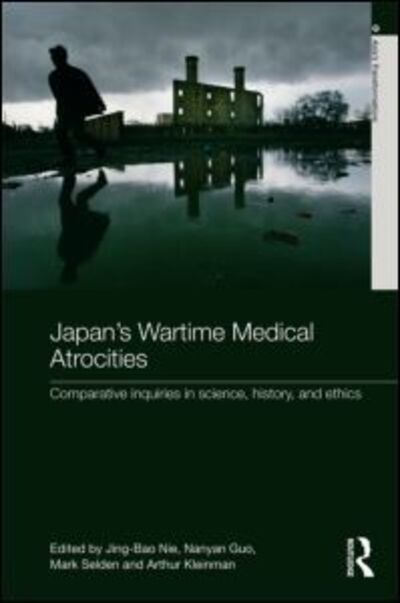 Cover for Jing Bao Nie · Japan's Wartime Medical Atrocities: Comparative Inquiries in Science, History, and Ethics - Asia's Transformations (Hardcover Book) (2010)