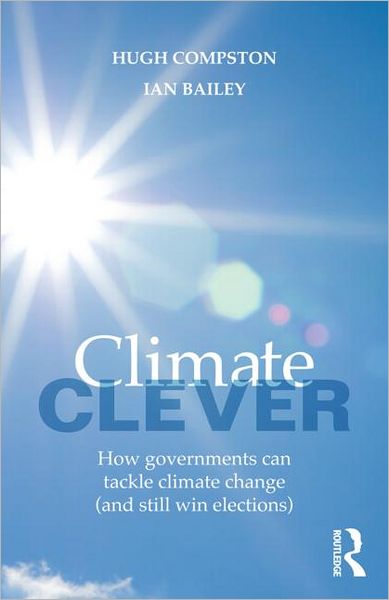 Cover for Compston, Hugh (University of Cardiff, UK) · Climate Clever: How Governments Can Tackle Climate Change (and Still Win Elections) (Paperback Book) (2012)